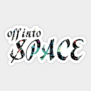 Off into space in cosmic font Sticker